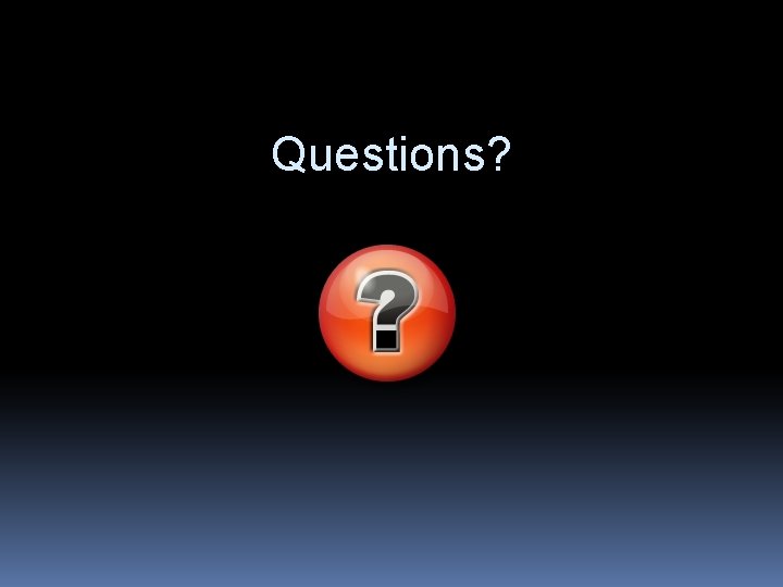 Questions? 