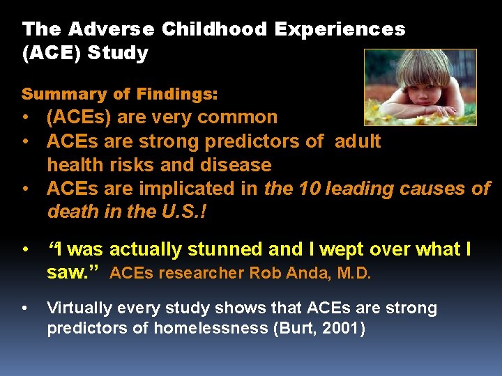 The Adverse Childhood Experiences (ACE) Study Summary of Findings: • (ACEs) are very common