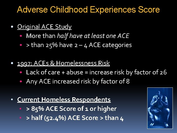 Adverse Childhood Experiences Score • Original ACE Study • More than half have at