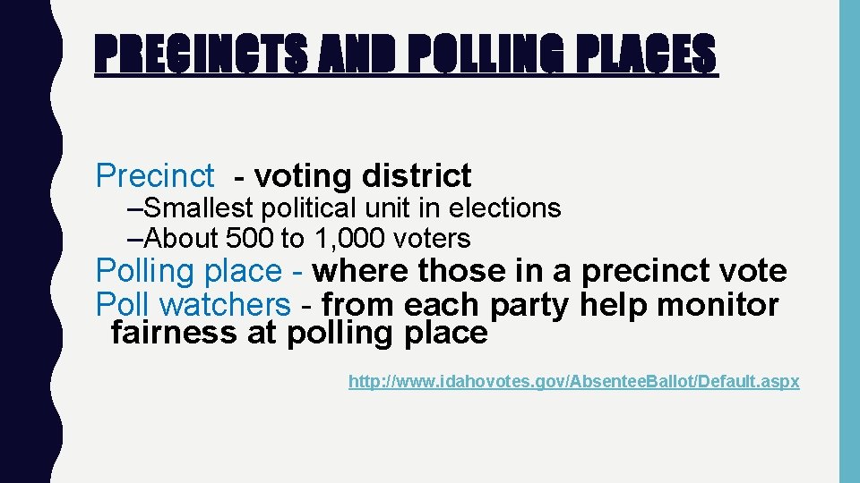 PRECINCTS AND POLLING PLACES Precinct - voting district –Smallest political unit in elections –About