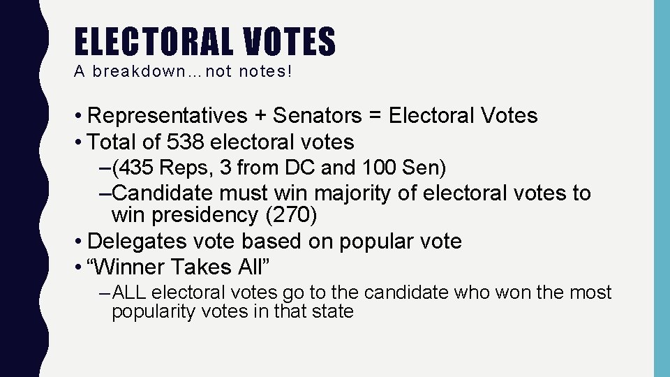 ELECTORAL VOTES A breakdown…not notes! • Representatives + Senators = Electoral Votes • Total