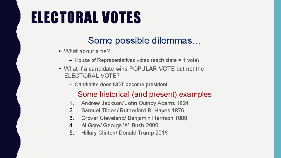 ELECTORAL VOTES Some possible dilemmas… • What about a tie? – House of Representatives