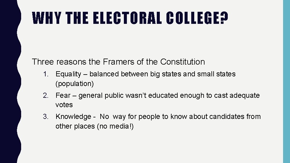 WHY THE ELECTORAL COLLEGE? Three reasons the Framers of the Constitution 1. Equality –