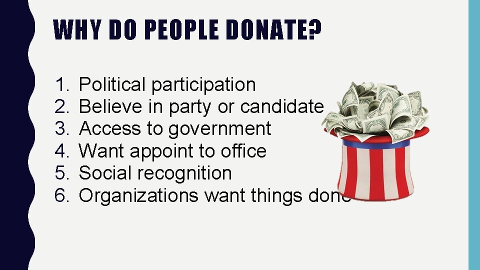 WHY DO PEOPLE DONATE? 1. 2. 3. 4. 5. 6. Political participation Believe in