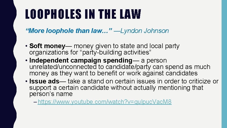 LOOPHOLES IN THE LAW “More loophole than law…” —Lyndon Johnson • Soft money— money