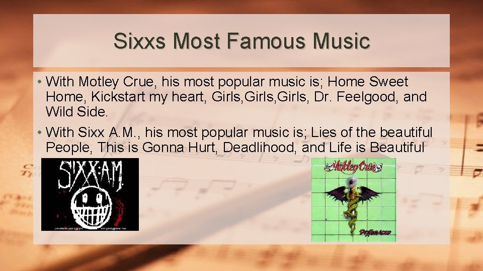 Sixxs Most Famous Music • With Motley Crue, his most popular music is; Home