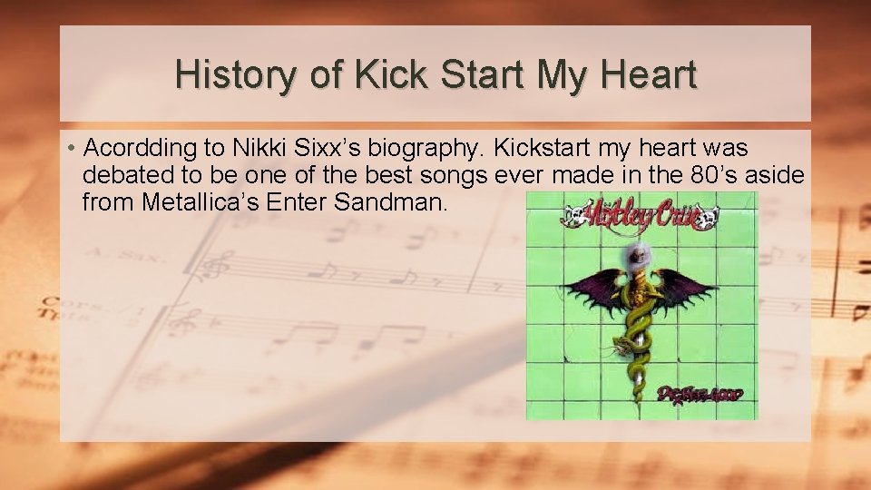 History of Kick Start My Heart • Acordding to Nikki Sixx’s biography. Kickstart my