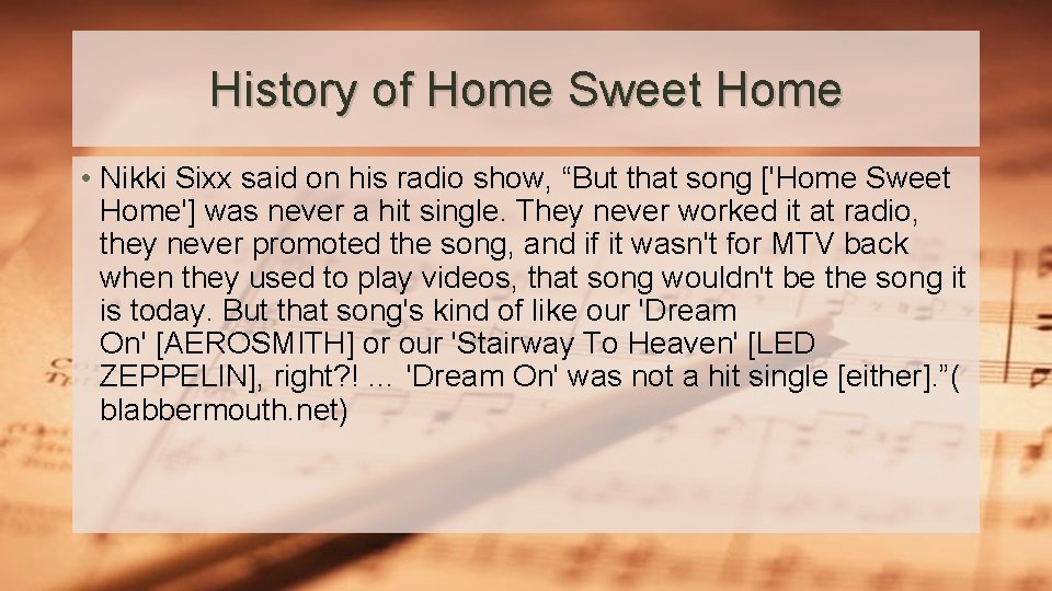 History of Home Sweet Home • Nikki Sixx said on his radio show, “But