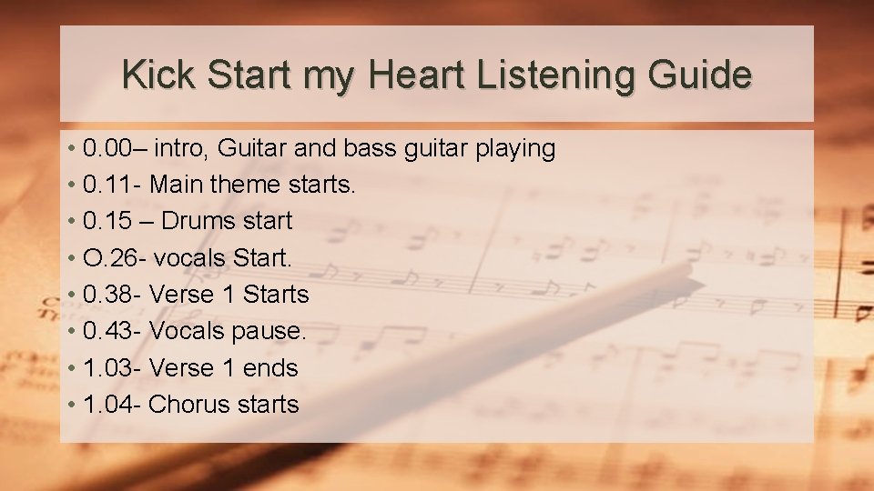 Kick Start my Heart Listening Guide • 0. 00– intro, Guitar and bass guitar