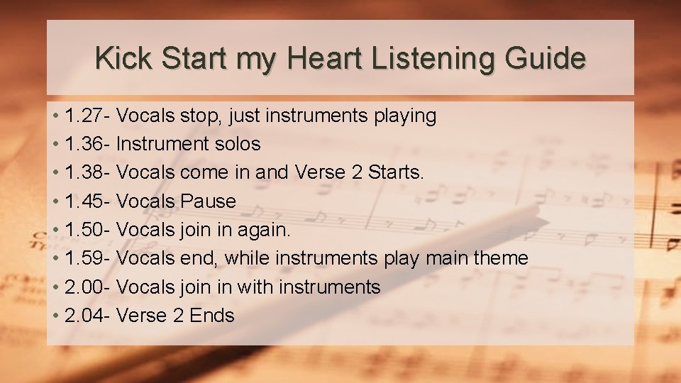 Kick Start my Heart Listening Guide • 1. 27 - Vocals stop, just instruments