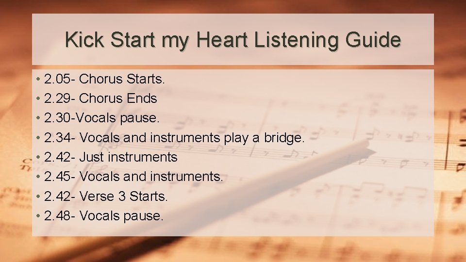 Kick Start my Heart Listening Guide • 2. 05 - Chorus Starts. • 2.