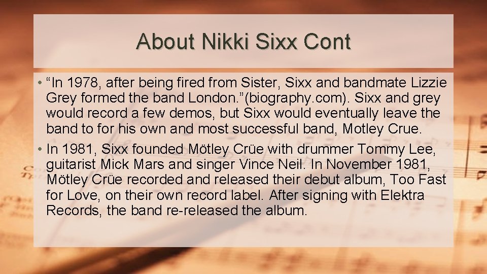 About Nikki Sixx Cont • “In 1978, after being fired from Sister, Sixx and
