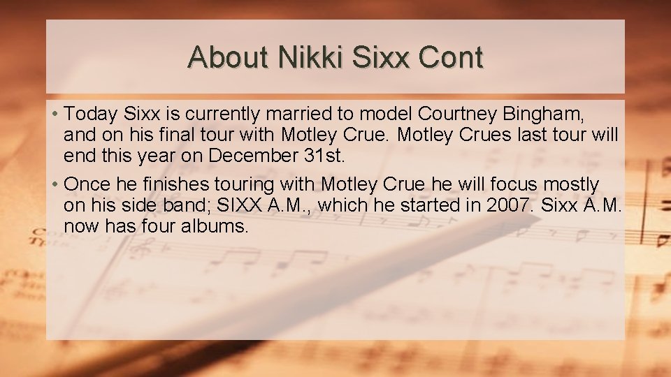 About Nikki Sixx Cont • Today Sixx is currently married to model Courtney Bingham,