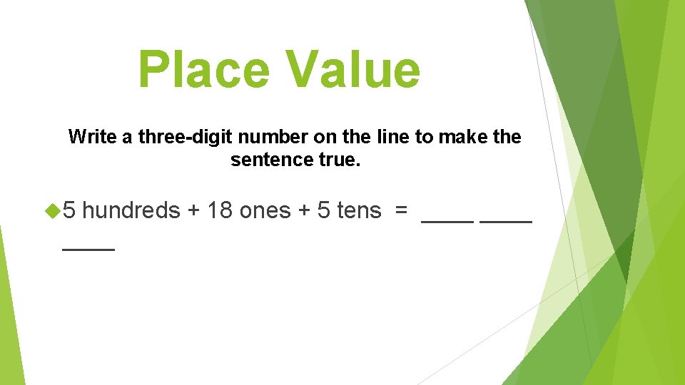 Place Value Write a three-digit number on the line to make the sentence true.