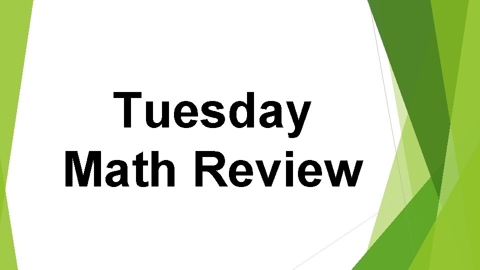 Tuesday Math Review 