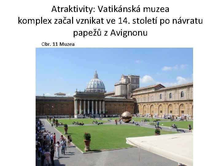 Atraktivity: Vatikánská muzea komplex začal vznikat ve 14. století po návratu papežů z Avignonu