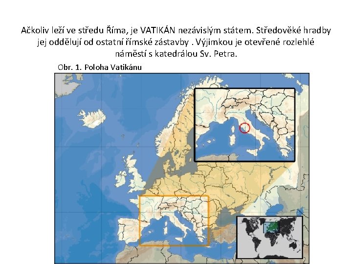 Ačkoliv leží ve středu Říma, je VATIKÁN nezávislým státem. Středověké hradby jej oddělují od