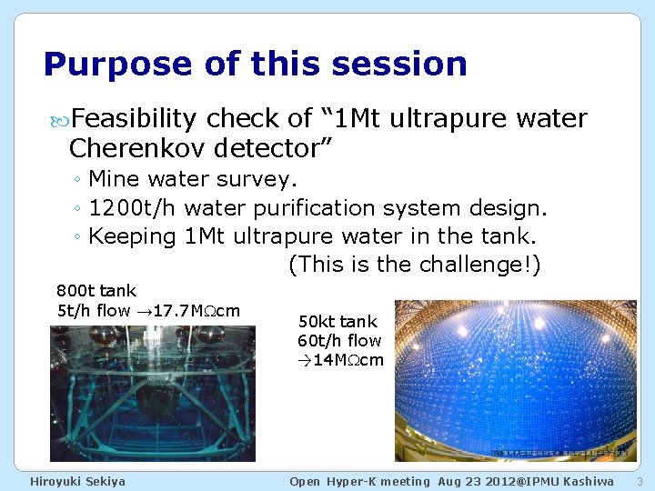 Purpose of this session Feasibility check of “ 1 Mt ultrapure water Cherenkov detector”