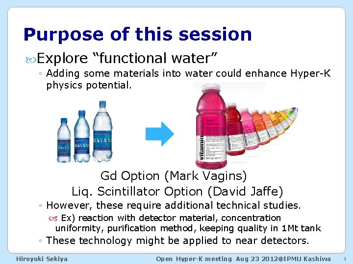 Purpose of this session Explore “functional water” ◦ Adding some materials into water could