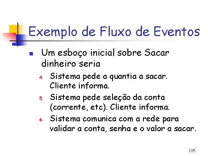 Exemplo de Fluxo de Eventos n Um esboço inicial sobre Sacar dinheiro seria 4.