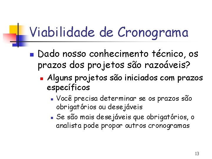 Viabilidade de Cronograma n Dado nosso conhecimento técnico, os prazos dos projetos são razoáveis?