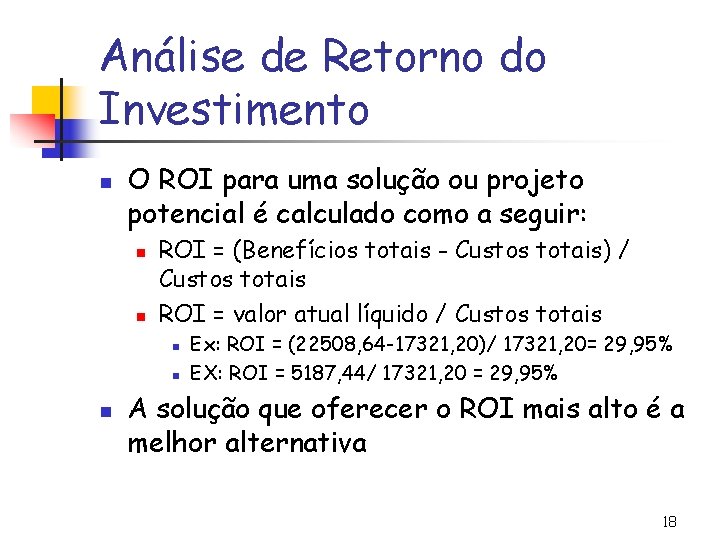 Análise de Retorno do Investimento n O ROI para uma solução ou projeto potencial