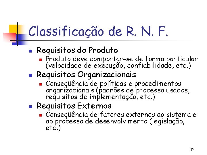 Classificação de R. N. F. n Requisitos do Produto n n Requisitos Organizacionais n