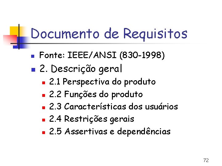 Documento de Requisitos n Fonte: IEEE/ANSI (830 -1998) n 2. Descrição geral n n