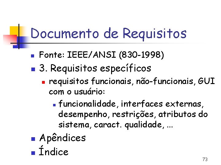 Documento de Requisitos n Fonte: IEEE/ANSI (830 -1998) n 3. Requisitos específicos n n