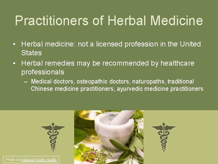 Practitioners of Herbal Medicine • Herbal medicine: not a licensed profession in the United