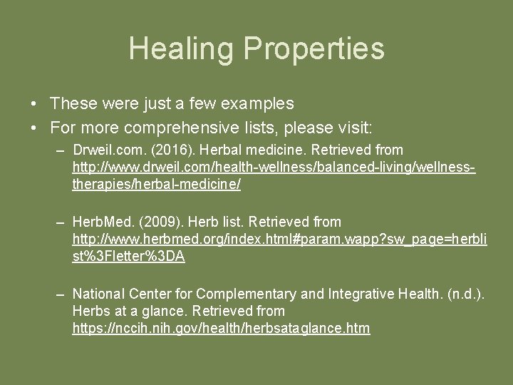 Healing Properties • These were just a few examples • For more comprehensive lists,