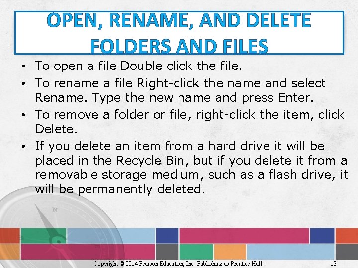 OPEN, RENAME, AND DELETE FOLDERS AND FILES • To open a file Double click