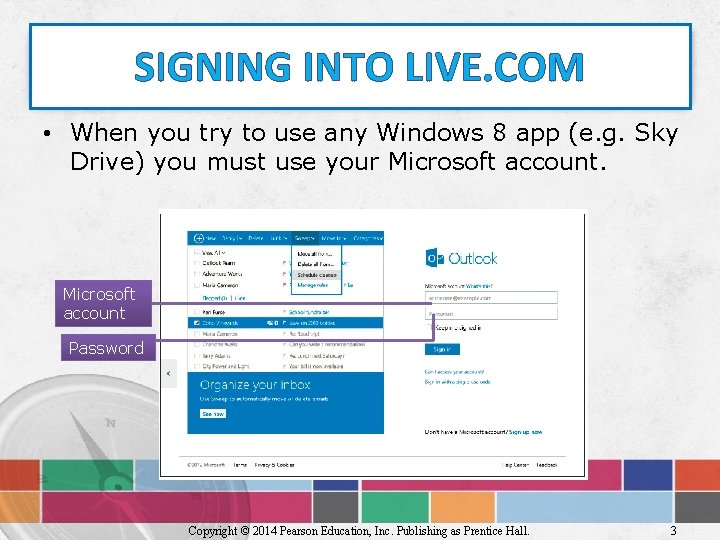 SIGNING INTO LIVE. COM • When you try to use any Windows 8 app