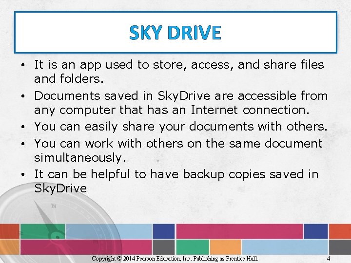 SKY DRIVE • It is an app used to store, access, and share files