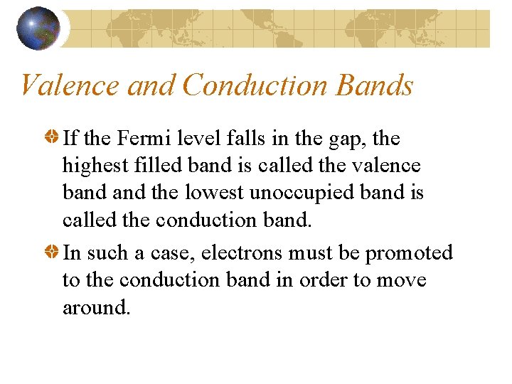 Valence and Conduction Bands If the Fermi level falls in the gap, the highest