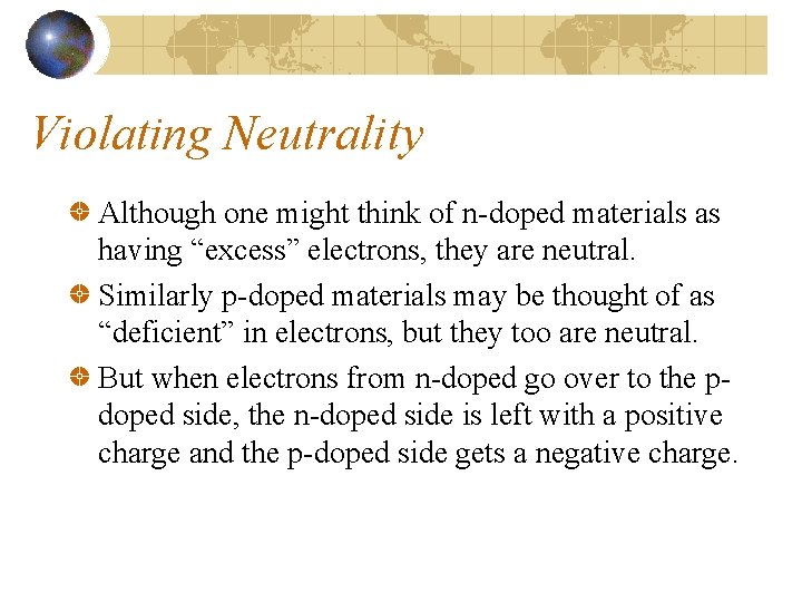 Violating Neutrality Although one might think of n-doped materials as having “excess” electrons, they