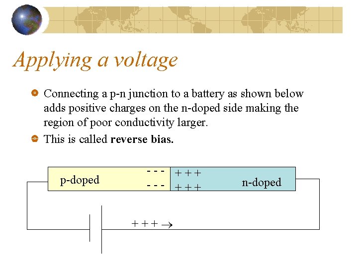 Applying a voltage Connecting a p-n junction to a battery as shown below adds