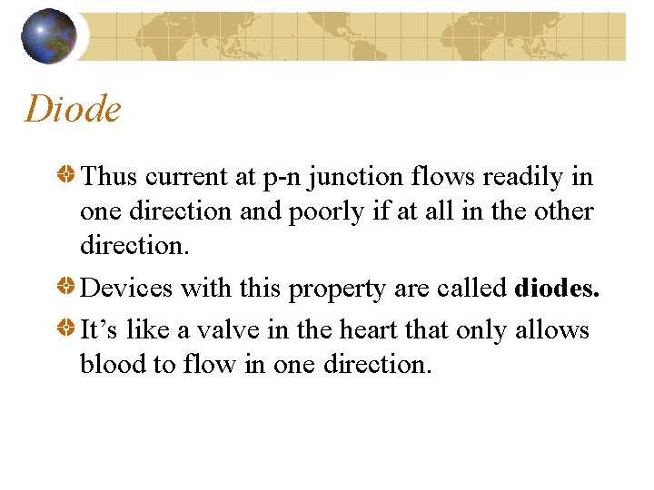 Diode Thus current at p-n junction flows readily in one direction and poorly if