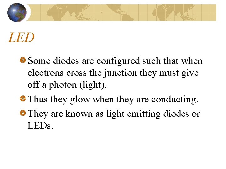LED Some diodes are configured such that when electrons cross the junction they must