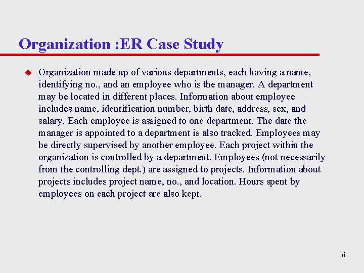 Organization : ER Case Study u Organization made up of various departments, each having