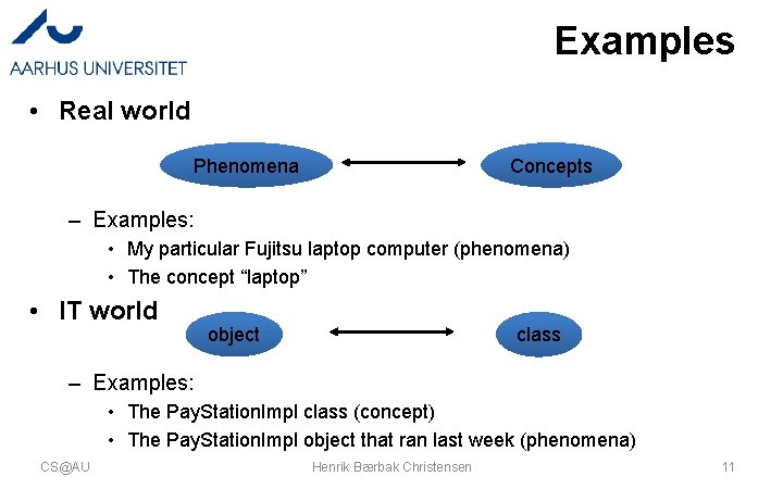 Examples • Real world Phenomena Concepts – Examples: • My particular Fujitsu laptop computer Examples • Real world Phenomena Concepts – Examples: • My particular Fujitsu laptop computer