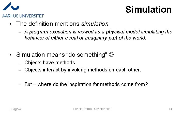 Simulation • The definition mentions simulation – A program execution is viewed as a Simulation • The definition mentions simulation – A program execution is viewed as a