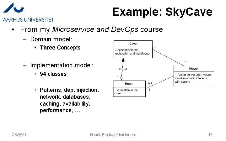 Example: Sky. Cave • From my Microservice and Dev. Ops course – Domain model: Example: Sky. Cave • From my Microservice and Dev. Ops course – Domain model: