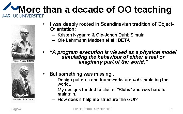 More than a decade of OO teaching • I was deeply rooted in Scandinavian More than a decade of OO teaching • I was deeply rooted in Scandinavian
