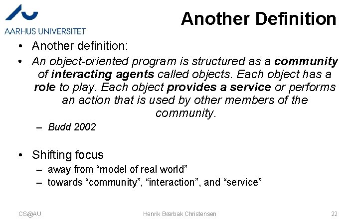 Another Definition • Another definition: • An object-oriented program is structured as a community Another Definition • Another definition: • An object-oriented program is structured as a community