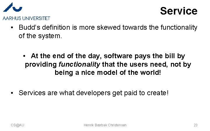 Service • Budd’s definition is more skewed towards the functionality of the system. • Service • Budd’s definition is more skewed towards the functionality of the system. •