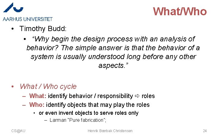 What/Who • Timothy Budd: • “Why begin the design process with an analysis of What/Who • Timothy Budd: • “Why begin the design process with an analysis of