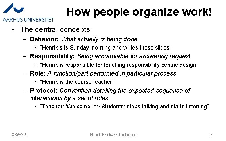 How people organize work! • The central concepts: – Behavior: What actually is being How people organize work! • The central concepts: – Behavior: What actually is being