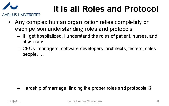 It is all Roles and Protocol • Any complex human organization relies completely on It is all Roles and Protocol • Any complex human organization relies completely on