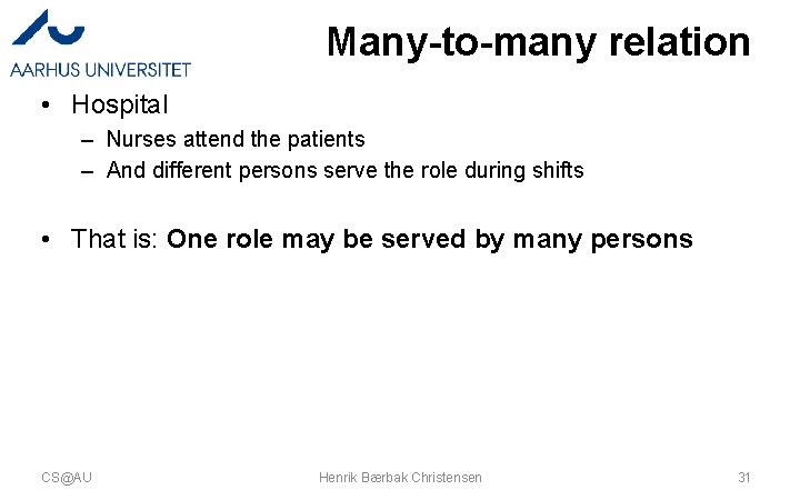 Many-to-many relation • Hospital – Nurses attend the patients – And different persons serve Many-to-many relation • Hospital – Nurses attend the patients – And different persons serve